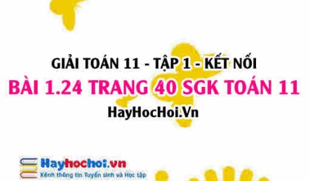 Giải bài 1.24 trang 40 Toán 11 tập 1 SGK Kết nối tri thức